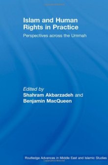 Islam and Human Rights in Practice: Perspectives Across the Ummah (Routledge Advances in Middle East and Islamic Studies)