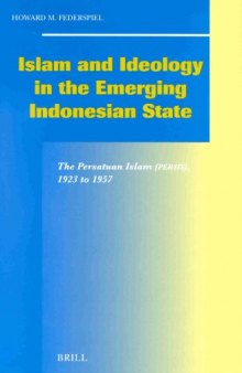 Islam and Ideology in the Emerging Indonesian State: The Persatuan Islam (Persis), 1923 to 1957  