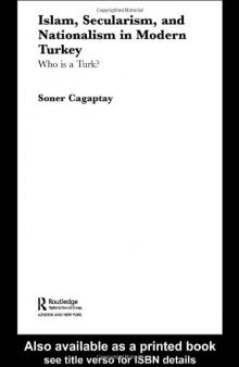 Islam, Secularism and Nationalism in Modern Turkey: Who is a Turk? 