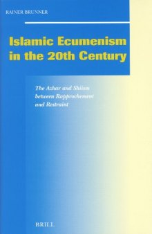 Islamic Ecumenism In The 20th Century: The Azhar And Shiism Between Rapprochement And Restraint (Social, Economic and Political Studies of the Middle East and Asia)