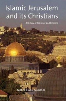 Islamic Jerusalem and its Christians. A History of Tolerance and Tensions  