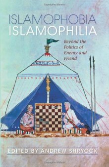 Islamophobia Islamophilia: Beyond the Politics of Enemy and Friend (Indiana Series in Middle East Studies)