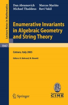 Enumerative Invariants in Algebraic Geometry and String Theory: Lectures given at the C.I.M.E. Summer School held in Cetraro, Italy June 6–11, 2005