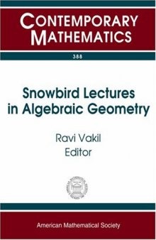 Snowbird Lectures in Algebraic Geometry: Proceedings of an Ams-ims-siam Joint Summer Research Conference on Algebraic Geometry--presentations by Young ... 2004, Snowbird, U