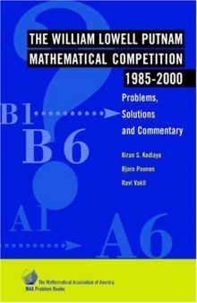The William Lowell Putnam Mathematical Competition 1985-2000:  Problems, Solutions, and Commentary (MAA Problem Book Series)