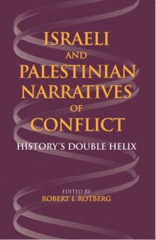 Israeli And Palestinian Narratives of Conflict: History's Double Helix (Indiana Series in Middle East Studies)