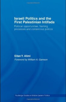 Israeli Politics and the First Palestinian Intifada (Routledge Studies in Middle Eastern Politics)