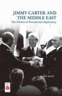 Jimmy Carter and the Middle East: The Politics of Presidential Diplomacy