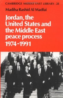 Jordan, the United States and the Middle East Peace Process, 1974-1991 (Cambridge Middle East Library)