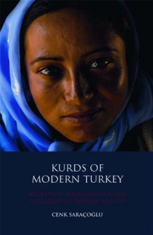 Kurds of Modern Turkey: Migration, Neoliberalism and Exclusion in Turkish Society (Library of Modern Middle East Studies)  
