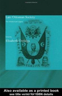 Late Ottoman Society: The Intellectual Legacy (Soas Routledgecurzon Studies on the Middle East)