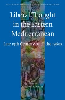 Liberal Thought in the Eastern Mediterranean: Late 19th Century Until the 1960s (Social, Economic and Political Studies of the Middle East and Asia)