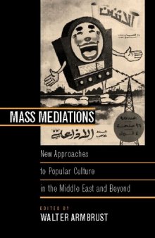 Mass Mediations: New Approaches to Popular Culture in the Middle East and Beyond