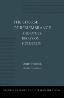 The Course of Remembrance and Other Essays on Hölderlin (Studies in Kant and German Idealism)