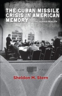 The Cuban Missile Crisis in American Memory: Myths versus Reality