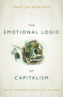 The emotional logic of capitalism : what progressives have missed