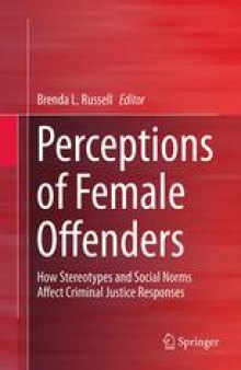 Perceptions of Female Offenders: How Stereotypes and Social Norms Affect Criminal Justice Responses