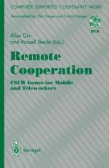Remote Cooperation: CSCW Issues for Mobile and Teleworkers
