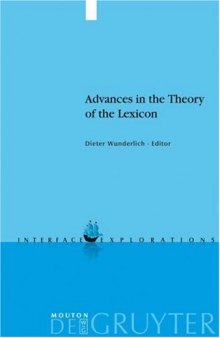 Advances in the Theory of the Lexicon (Interface Explorations)