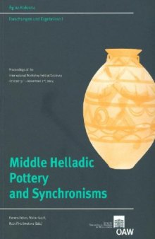 Middle Helladic Pottery and Synchronisms: Proceedings of the International Workshop Held at Salzburg, October 31st-november 2nd, 2004 (Contributions to the Chronology of the Eastern Mediterranean)
