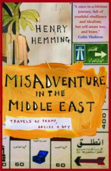 Misadventure in the Middle East: Travels as Tramp, Artist & Spy