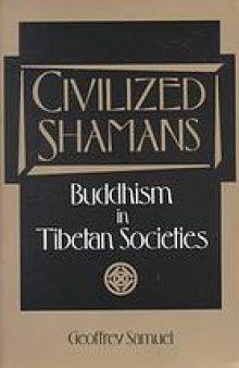Civilized shamans : Buddhism in Tibetan societies