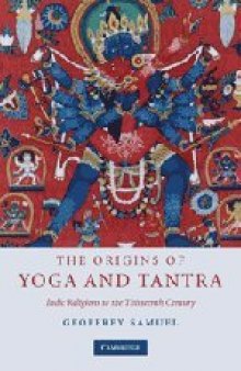 The origins of yoga and tantra : Indic religions to the thirteenth century