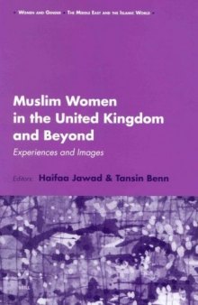 Muslim Women in the United Kingdom and Beyond: Experiences and Images Women and Gender, the Middle East and the Islamic World