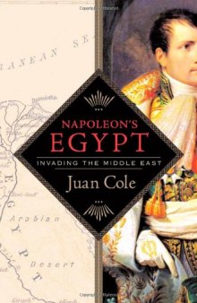 Napoleon's Egypt: Invading the Middle East