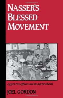 Nasser's Blessed Movement: Egypt's Free Officers and the July Revolution (Studies in Middle Eastern History)