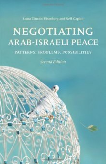 Negotiating Arab-Israeli Peace, Second Edition: Patterns, Problems, Possibilities 