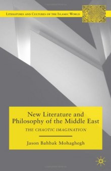 New Literature and Philosophy of the Middle East: The Chaotic Imagination (Literatures and Cultures of the Islamic World)