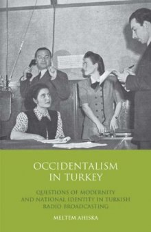 Occidentalism in Turkey: Questions of Modernity and National Identity in Turkish Radio Broadcasting 