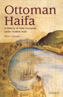 Ottoman Haifa: A History of Four Centuries under Turkish Rule (Library of Middle East History)  