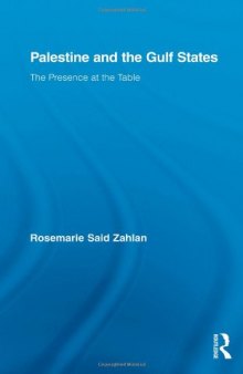 Palestine and the Gulf States : The Presence at the Table (Middle East Studies; History, Politics, and Law)