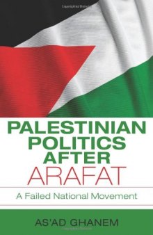 Palestinian Politics after Arafat: A Failed National Movement (Indiana Series in Middle East Studies)