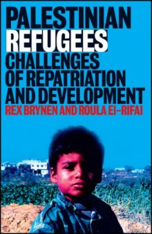 Palestinian Refugees: Challenges of Repatriation and Development (Library of Modern Middle East Studies)