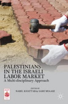 Palestinians in the Israeli Labor Market: A Multi-disciplinary Approach