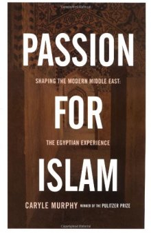 Passion for Islam: shaping the modern Middle East : the Egyptian experience  
