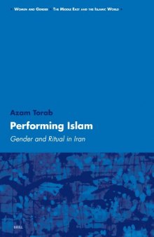 Performing Islam: Gender and Ritual in Iran (Women and Gender: the Middle East and the Islamic World) (Women and Gender: the Middle East and the Islamic World)