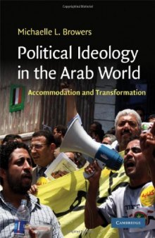 Political Ideology in the Arab World: Accommodation and Transformation (Cambridge Middle East Studies)