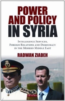 Power and Policy in Syria: Intelligence Services, Foreign Relations and Democracy in the Modern Middle East (Library of Modern Middle East Studies)  
