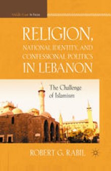 Religion, National Identity, and Confessional Politics in Lebanon: The Challenge of Islamism