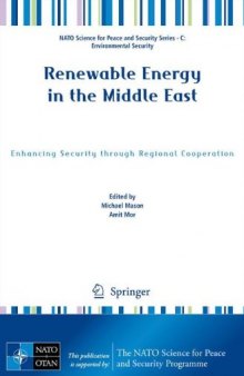 Renewable Energy in the Middle East: Enhancing Security through Regional Cooperation (NATO Science for Peace and Security Series C: Environmental Security)
