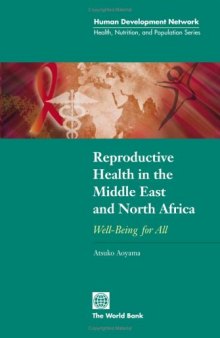 Reproductive Health in the Middle East and North Africa: Well-Being for All (Health, Nutrition, and Population Series)
