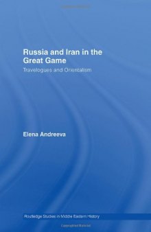 Russia and Iran in the Great Game: Travelogues and Orientalism