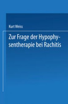 Zur Frage der Hypophysentherapie bei Rachitis: Inaugural-Dissertation zur Erlangung der Doktorwürde in der Medizin, Chirurgie und Geburtshilfe