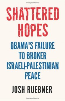 Shattered Hopes: The Failure Of Obama's Middle East Peace Process