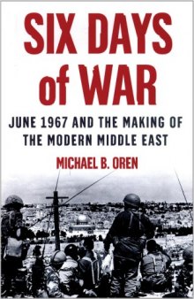 Six Days of War: June 1967 and the Making of the Modern Middle East
