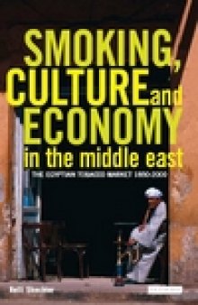 Smoking, Culture and Economy in the Middle East: The Egyptian Tobacco Market 1850-2000